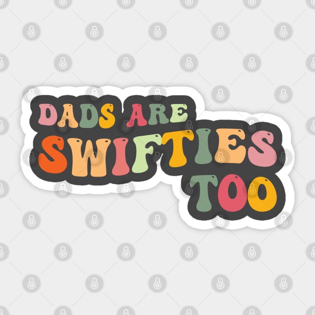 Funny Father's Day Dads Are Swifties Too Sticker by Rosemat